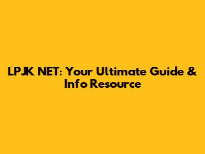 LPJK NET: Your Ultimate Guide & Info Resource