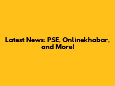 Latest News: PSE, Onlinekhabar, and More!
