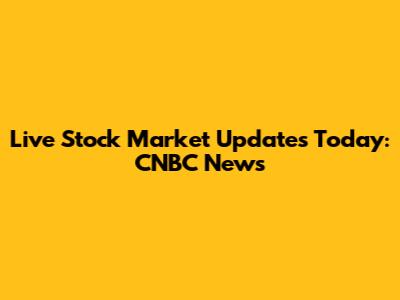Live Stock Market Updates Today: CNBC News
