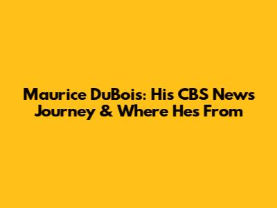 Maurice DuBois: His CBS News Journey & Where He's From