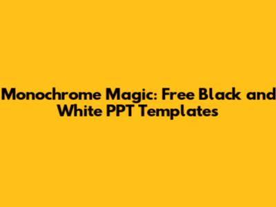 Monochrome Magic: Free Black and White PPT Templates