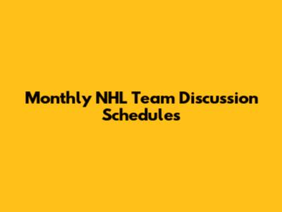 Monthly NHL Team Discussion Schedules