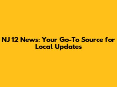 NJ 12 News: Your Go-To Source for Local Updates