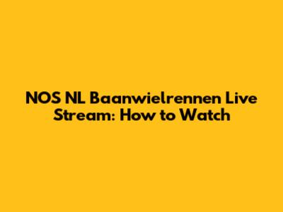 NOS NL Baanwielrennen Live Stream: How to Watch