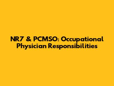 NR7 & PCMSO: Occupational Physician Responsibilities