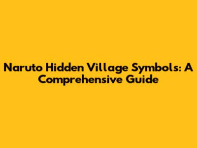 Naruto Hidden Village Symbols: A Comprehensive Guide