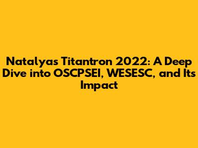 Natalya's Titantron 2022: A Deep Dive into OSCPSEI, WESESC, and Its Impact