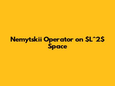 Nemytskii Operator on $L^2$ Space