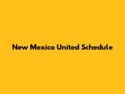 New Mexico United Schedule