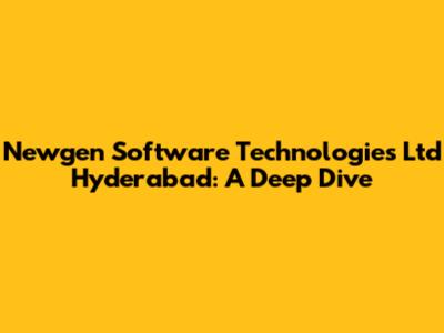 Newgen Software Technologies Ltd Hyderabad: A Deep Dive