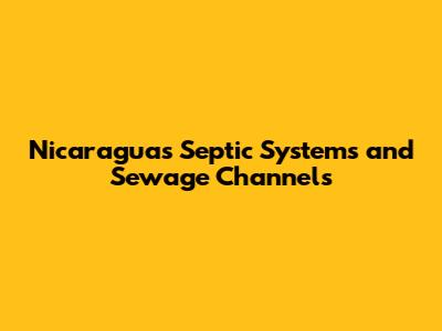 Nicaragua's Septic Systems and Sewage Channels