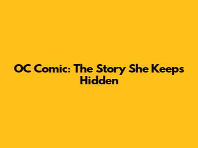 OC Comic: The Story She Keeps Hidden