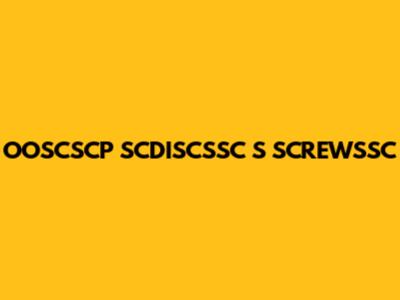 OOSCSCP SCDISCSSC S SCREWSSC