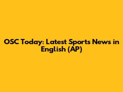 OSC Today: Latest Sports News in English (AP)