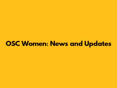 OSC Women: News and Updates
