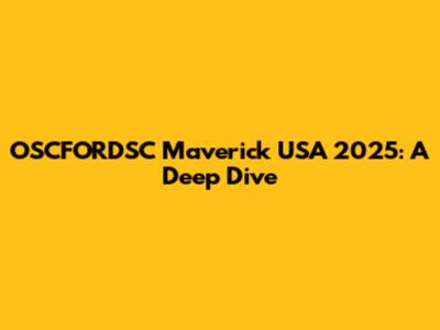 OSCFORDSC Maverick USA 2025: A Deep Dive