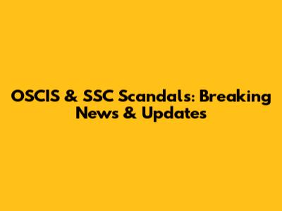 OSCIS & SSC Scandals: Breaking News & Updates