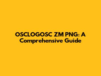 OSCLOGOSC ZM PNG: A Comprehensive Guide