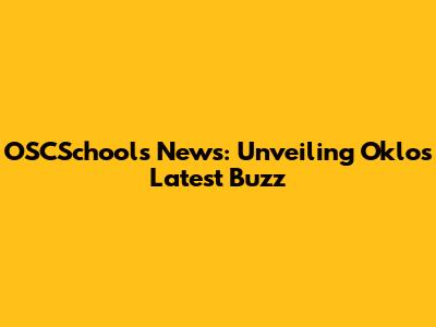 OSCSchools News: Unveiling Oklo's Latest Buzz