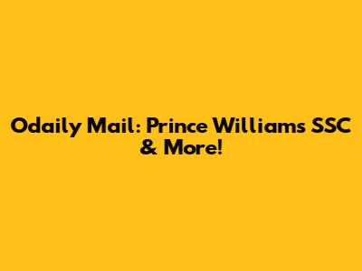 Odaily Mail: Prince William's SSC & More!