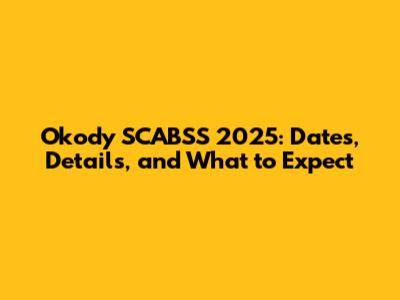 Okody SCABSS 2025: Dates, Details, and What to Expect