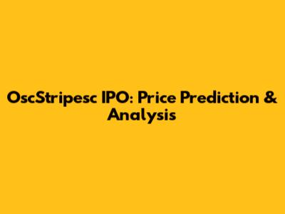OscStripesc IPO: Price Prediction & Analysis