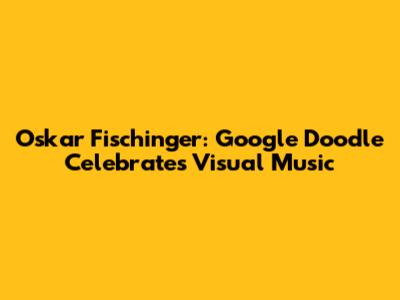 Oskar Fischinger: Google Doodle Celebrates Visual Music