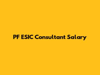 PF ESIC Consultant Salary