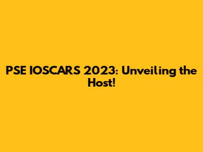 PSE IOSCARS 2023: Unveiling the Host!