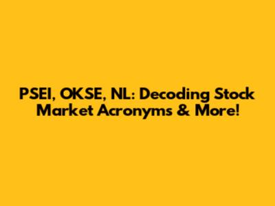 PSEI, OKSE, NL: Decoding Stock Market Acronyms & More!