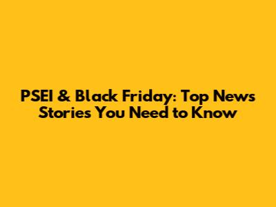 PSEI & Black Friday: Top News Stories You Need to Know