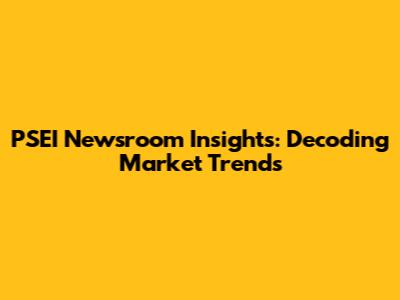 PSEI Newsroom Insights: Decoding Market Trends
