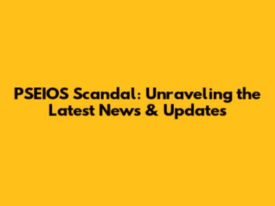 PSEIOS Scandal: Unraveling the Latest News & Updates
