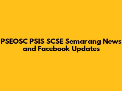 PSEOSC PSIS SCSE Semarang News and Facebook Updates