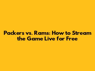 Packers vs. Rams: How to Stream the Game Live for Free