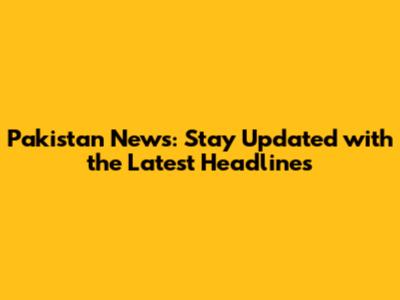 Pakistan News: Stay Updated with the Latest Headlines
