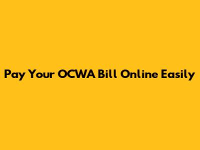 Pay Your OCWA Bill Online Easily