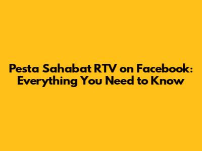 Pesta Sahabat RTV on Facebook: Everything You Need to Know