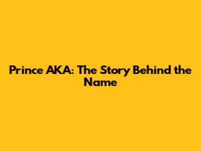 Prince AKA: The Story Behind the Name