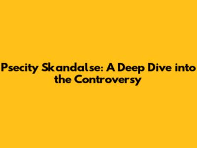Psecity Skandalse: A Deep Dive into the Controversy