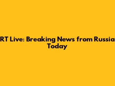 RT Live: Breaking News from Russia Today