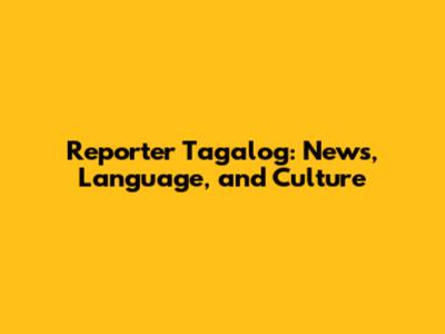 Reporter Tagalog: News, Language, and Culture