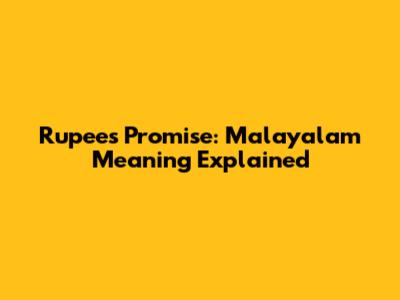 Rupees Promise: Malayalam Meaning Explained