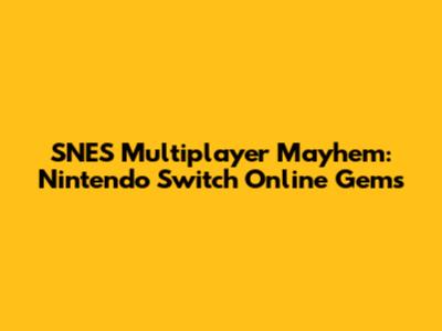 SNES Multiplayer Mayhem: Nintendo Switch Online Gems