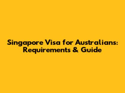 Singapore Visa for Australians: Requirements & Guide