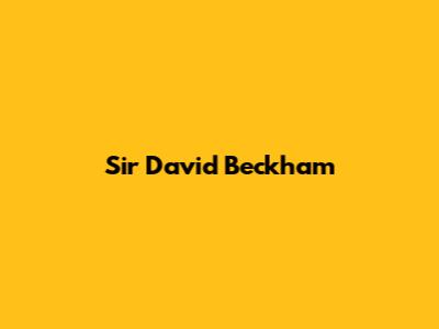 Sir David Beckham