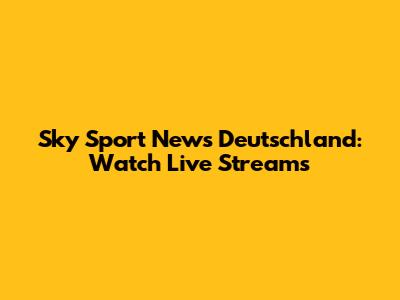 Sky Sport News Deutschland: Watch Live Streams