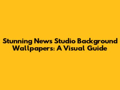 Stunning News Studio Background Wallpapers: A Visual Guide