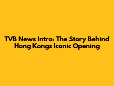 TVB News Intro: The Story Behind Hong Kong's Iconic Opening