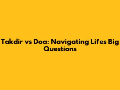 Takdir vs Doa: Navigating Life's Big Questions